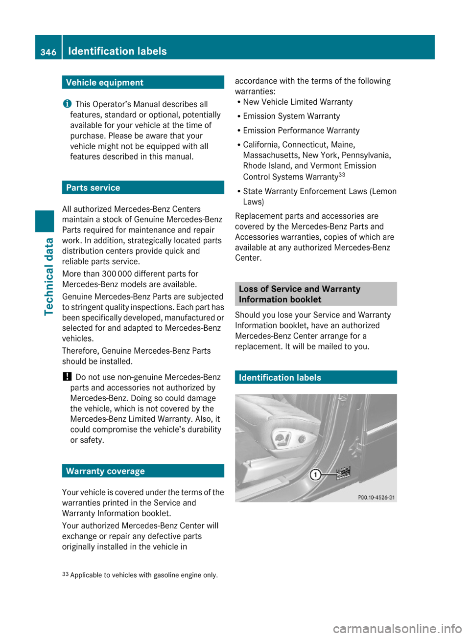 MERCEDES-BENZ ML320 2010 W164 Owners Manual Vehicle equipment
iThis Operator’s Manual describes all
features, standard or optional, potentially
available for your vehicle at the time of
purchase. Please be aware that your
vehicle might not be MERCEDES-BENZ ML320 2010 W164 Owners Manual Vehicle equipment
iThis Operator’s Manual describes all
features, standard or optional, potentially
available for your vehicle at the time of
purchase. Please be aware that your
vehicle might not be