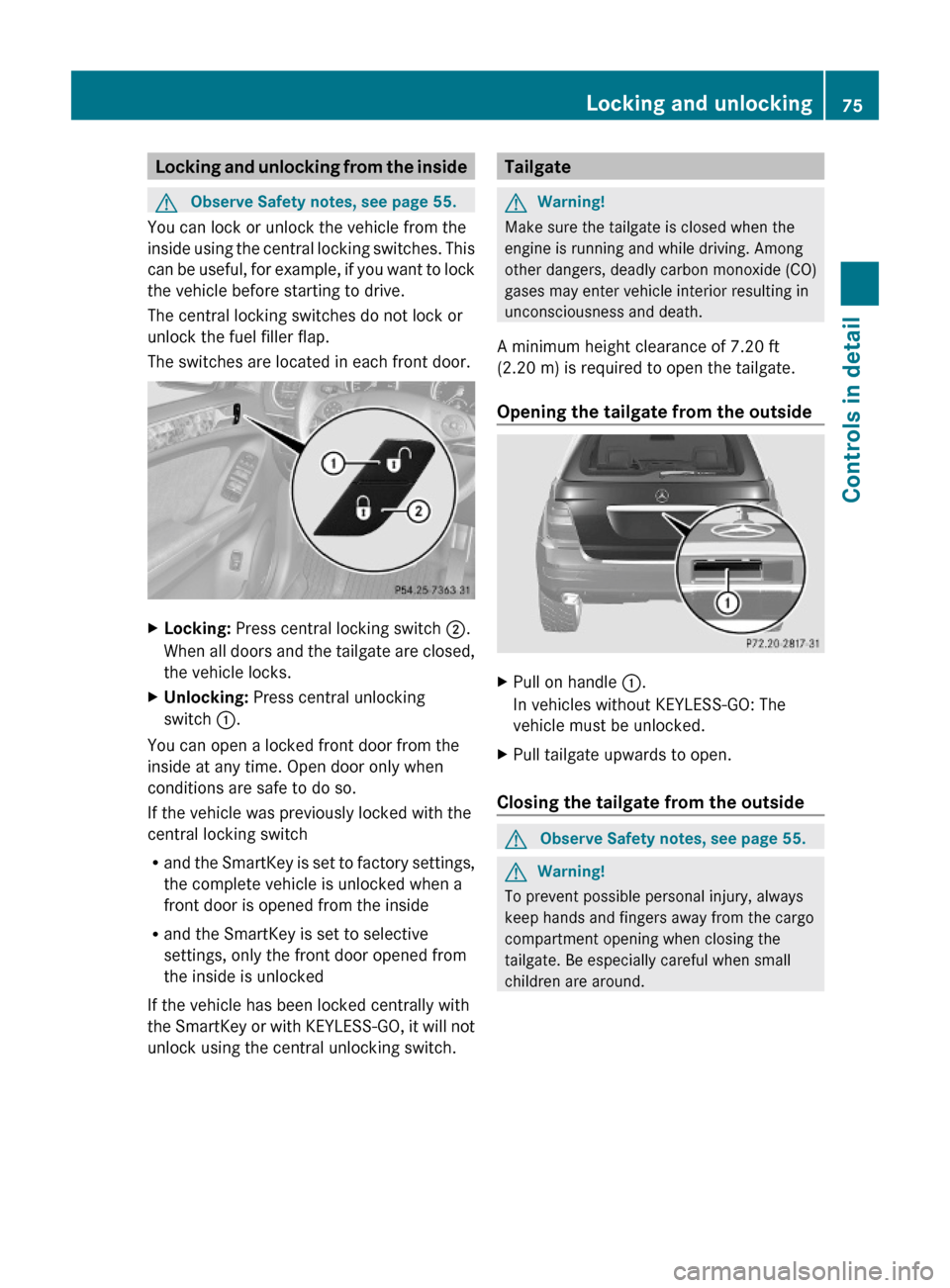MERCEDES-BENZ ML320 2010 W164 Owners Manual Locking and unlocking from the insideGObserve Safety notes, see page 55.
You can lock or unlock the vehicle from the
inside using the central locking switches. This
can be useful, for example, if you MERCEDES-BENZ ML320 2010 W164 Owners Manual Locking and unlocking from the insideGObserve Safety notes, see page 55.
You can lock or unlock the vehicle from the
inside using the central locking switches. This
can be useful, for example, if you