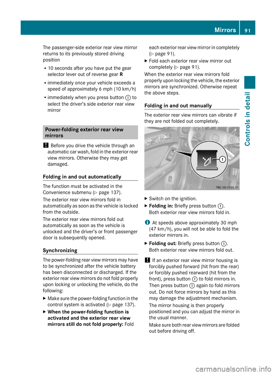 MERCEDES-BENZ ML320 2010 W164 Owners Manual The passenger-side exterior rear view mirror
returns to its previously stored driving
position
R10 seconds after you have put the gear
selector lever out of reverse gear R
Rimmediately once your vehic MERCEDES-BENZ ML320 2010 W164 Owners Manual The passenger-side exterior rear view mirror
returns to its previously stored driving
position
R10 seconds after you have put the gear
selector lever out of reverse gear R
Rimmediately once your vehic