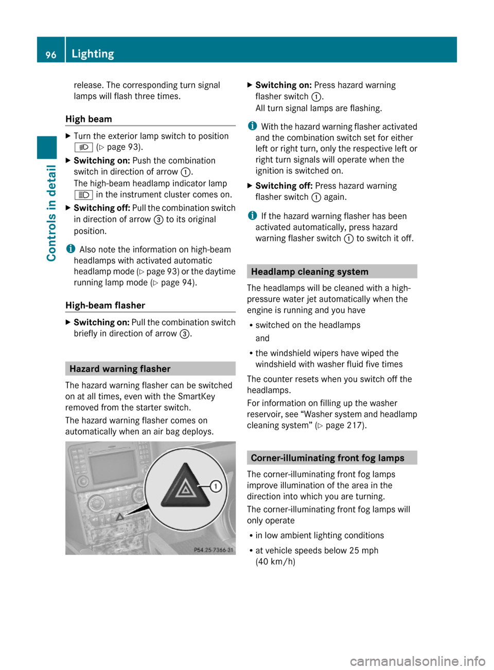 MERCEDES-BENZ ML320 2010 W164 Owners Manual release. The corresponding turn signal
lamps will flash three times.
High beam
XTurn the exterior lamp switch to position
L (Y page 93).
XSwitching on: Push the combination
switch in direction of arr MERCEDES-BENZ ML320 2010 W164 Owners Manual release. The corresponding turn signal
lamps will flash three times.
High beam
XTurn the exterior lamp switch to position
L (Y page 93).
XSwitching on: Push the combination
switch in direction of arr