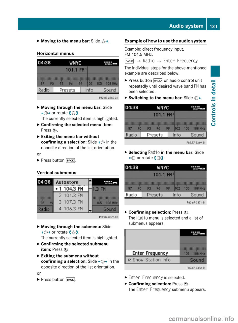 MERCEDES-BENZ GLK350 4MATIC 2010 X204 Owners Manual XMoving to the menu bar: Slide VÆ.
Horizontal menus
XMoving through the menu bar: Slide
XVY or rotate cVd.
The currently selected item is highlighted.
XConfirming the selected menu item:
Press W.
XEx