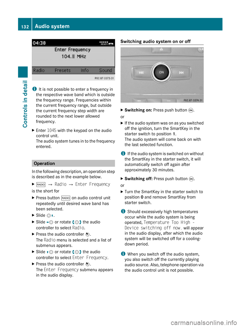 MERCEDES-BENZ GLK350 4MATIC 2010 X204 Owners Manual iIt is not possible to enter a frequency in
the respective wave band which is outside
the frequency range. Frequencies within
the current frequency range, but outside
the current frequency step width 