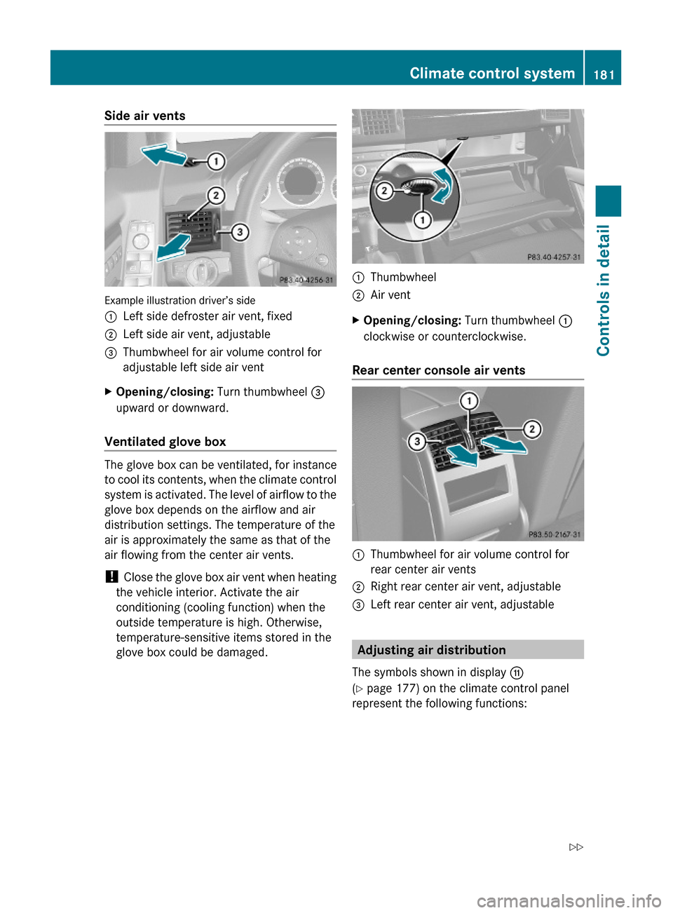MERCEDES-BENZ GLK350 4MATIC 2010 X204 Owners Manual Side air vents
Example illustration driver’s side
:Left side defroster air vent, fixed;Left side air vent, adjustable=Thumbwheel for air volume control for
adjustable left side air vent
XOpening/clo