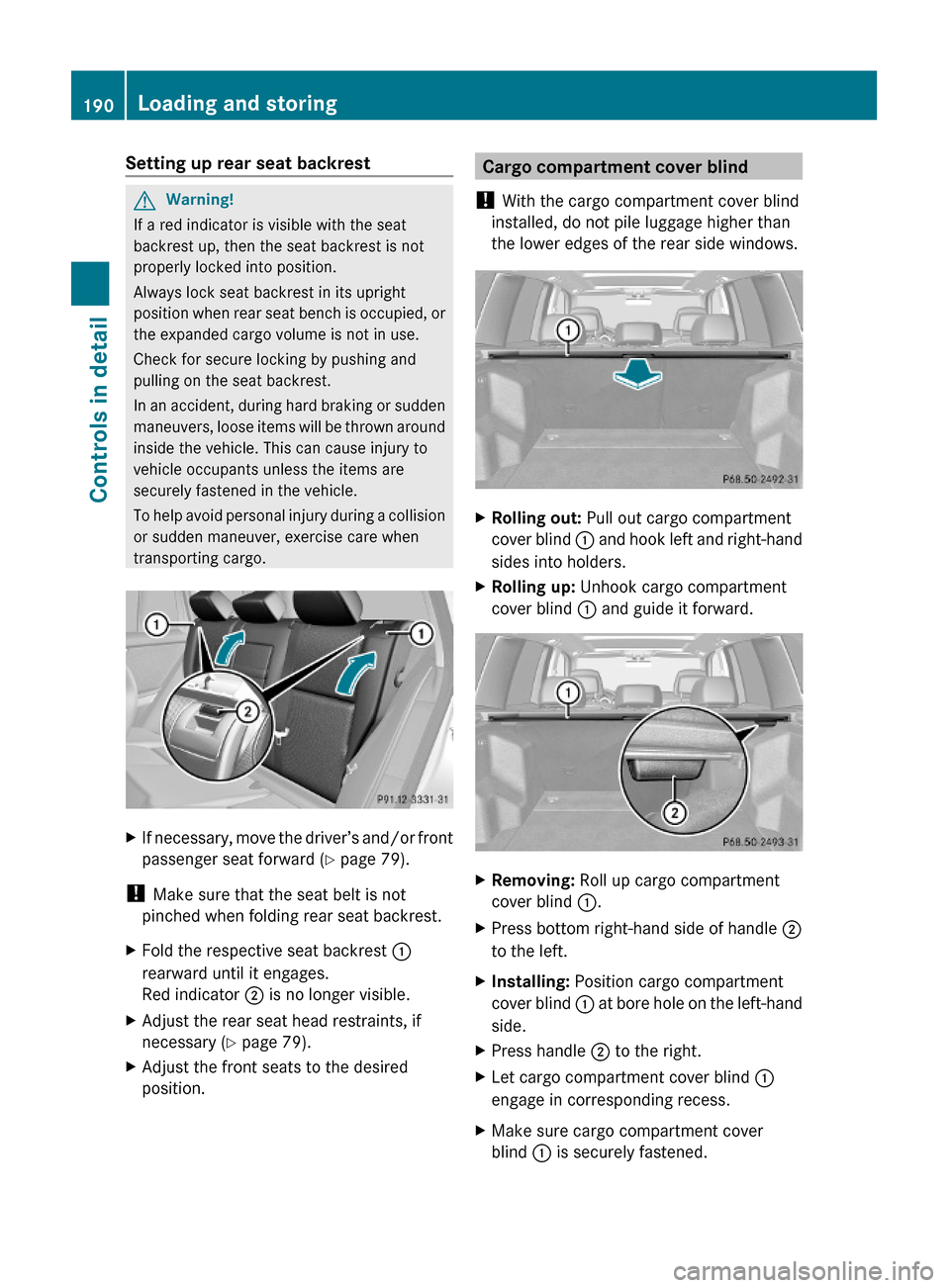 MERCEDES-BENZ GLK350 4MATIC 2010 X204 Owners Manual Setting up rear seat backrestGWarning!
If a red indicator is visible with the seat
backrest up, then the seat backrest is not
properly locked into position.
Always lock seat backrest in its upright
po