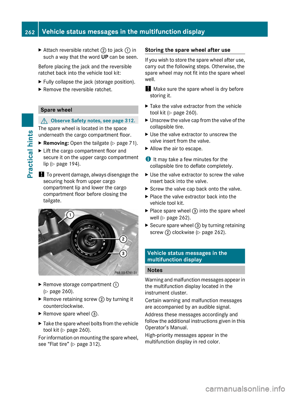 MERCEDES-BENZ GLK350 4MATIC 2010 X204 Owners Manual XAttach reversible ratchet ; to jack : in
such a way that the word UP can be seen.
Before placing the jack and the reversible
ratchet back into the vehicle tool kit:
XFully collapse the jack (storage 
