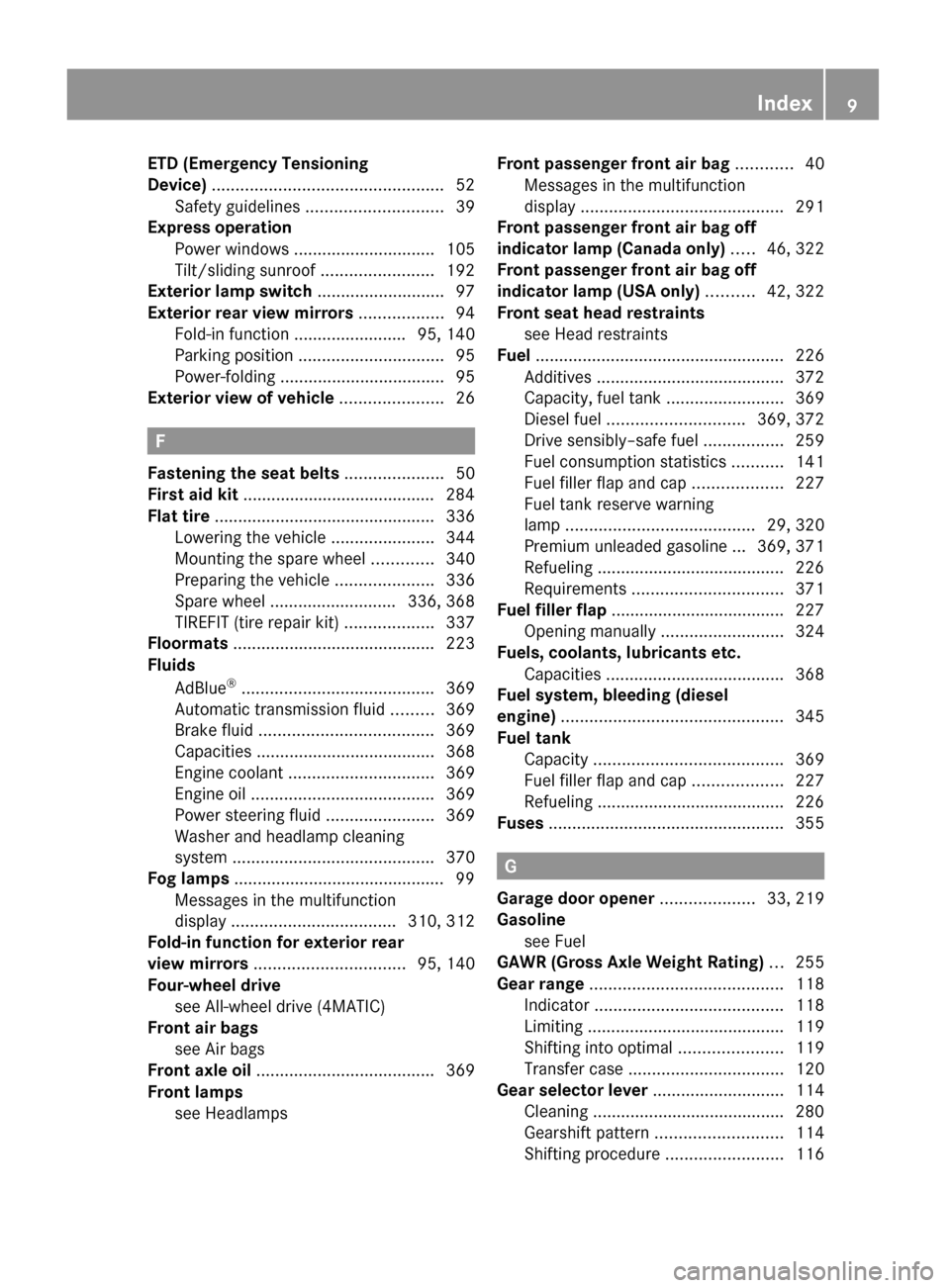 MERCEDES-BENZ GL550 2010 X164 Owners Manual ETD (Emergency Tensioning
Device) ................................................. 52
Safety guidelines ............................. 39
Express operation
Power windows ......................... MERCEDES-BENZ GL550 2010 X164 Owners Manual ETD (Emergency Tensioning
Device) ................................................. 52
Safety guidelines ............................. 39
Express operation
Power windows .........................