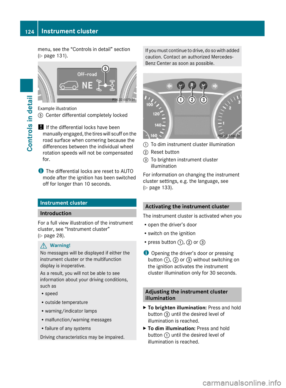 MERCEDES-BENZ GL550 2010 X164 Owners Manual menu, see the “Controls in detail” section
(Y page 131).
Example illustration
ACenter differential completely locked
! If the differential locks have been
manually engaged, the tires will scuff on MERCEDES-BENZ GL550 2010 X164 Owners Manual menu, see the “Controls in detail” section
(Y page 131).
Example illustration
ACenter differential completely locked
! If the differential locks have been
manually engaged, the tires will scuff on