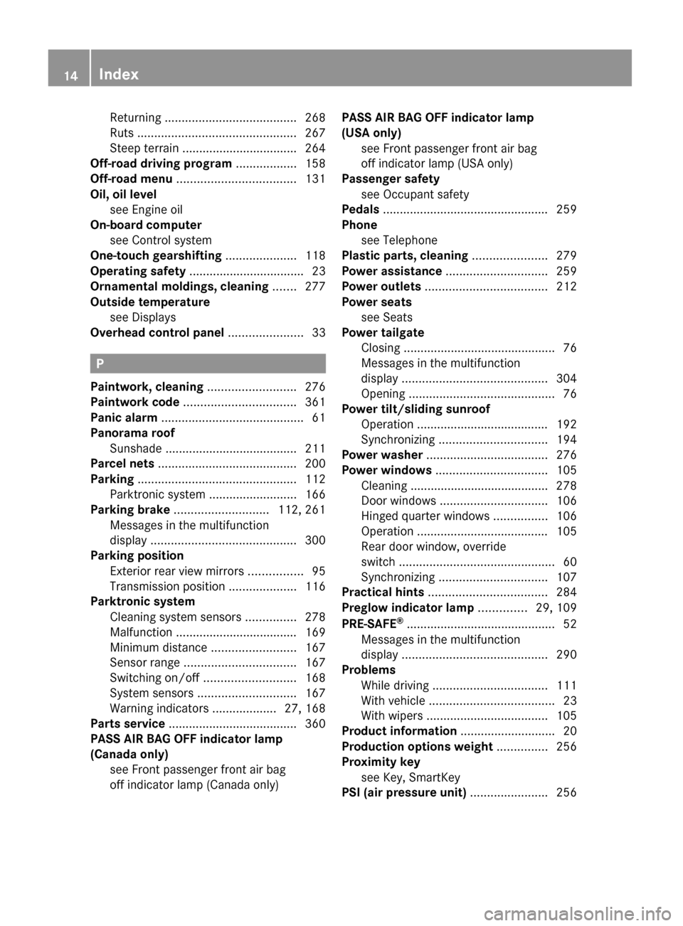 MERCEDES-BENZ GL550 2010 X164 Owners Manual Returning ....................................... 268
Ruts ............................................... 267
Steep terrain .................................. 264
Off-road driving program ........ MERCEDES-BENZ GL550 2010 X164 Owners Manual Returning ....................................... 268
Ruts ............................................... 267
Steep terrain .................................. 264
Off-road driving program ........