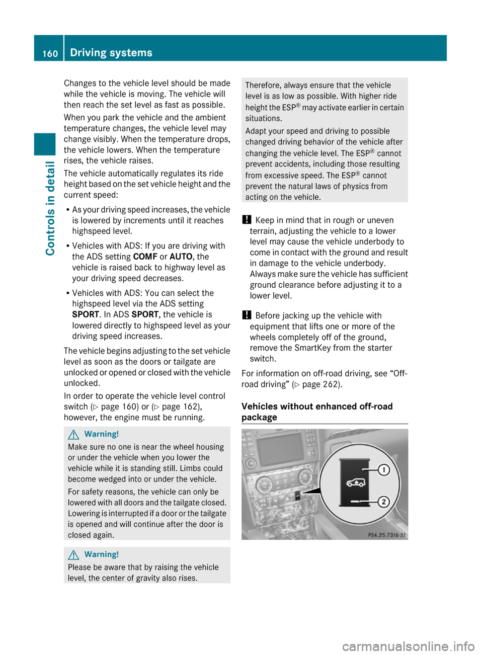 MERCEDES-BENZ GL550 2010 X164 Owners Manual Changes to the vehicle level should be made
while the vehicle is moving. The vehicle will
then reach the set level as fast as possible.
When you park the vehicle and the ambient
temperature changes, t MERCEDES-BENZ GL550 2010 X164 Owners Manual Changes to the vehicle level should be made
while the vehicle is moving. The vehicle will
then reach the set level as fast as possible.
When you park the vehicle and the ambient
temperature changes, t