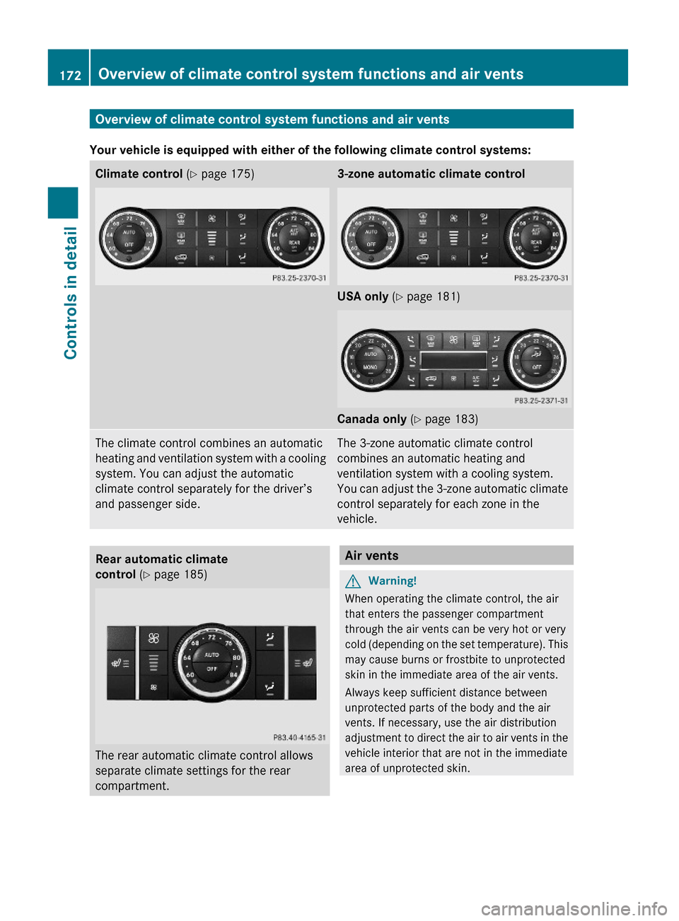 MERCEDES-BENZ GL550 2010 X164 Owners Manual Overview of climate control system functions and air vents
Your vehicle is equipped with either of the following climate control systems:
Climate control (Y page 175)3-zone automatic climate control
U MERCEDES-BENZ GL550 2010 X164 Owners Manual Overview of climate control system functions and air vents
Your vehicle is equipped with either of the following climate control systems:
Climate control (Y page 175)3-zone automatic climate control
U