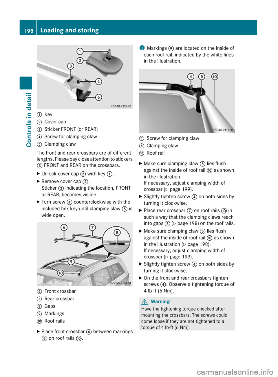 MERCEDES-BENZ GL550 2010 X164 Owners Manual :Key;Cover cap=Sticker FRONT (or REAR)?Screw for clamping clawAClamping claw
The front and rear crossbars are of different
lengths. Please pay close attention to stickers
= FRONT and REAR on the cross MERCEDES-BENZ GL550 2010 X164 Owners Manual :Key;Cover cap=Sticker FRONT (or REAR)?Screw for clamping clawAClamping claw
The front and rear crossbars are of different
lengths. Please pay close attention to stickers
= FRONT and REAR on the cross
