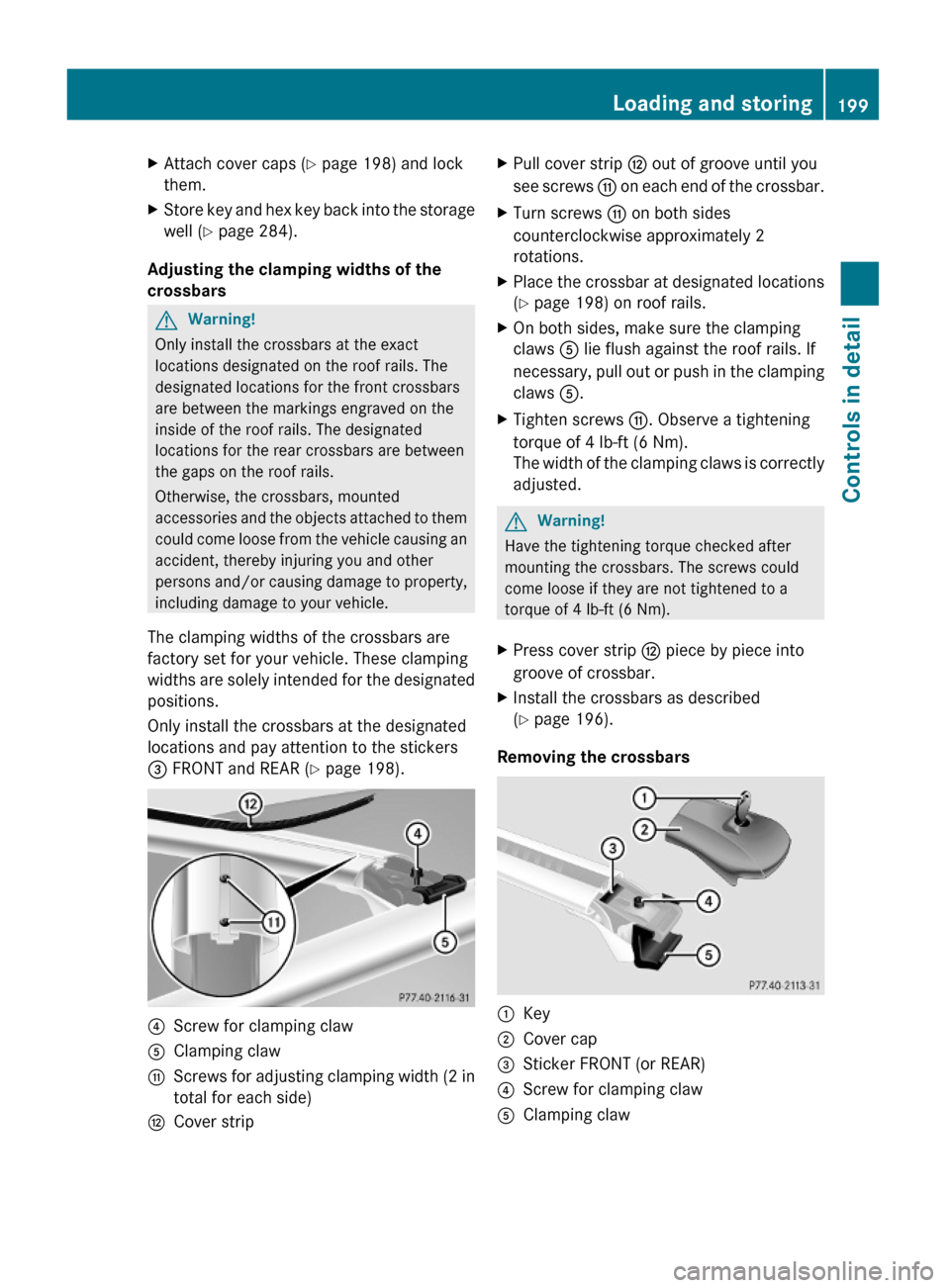 MERCEDES-BENZ GL550 2010 X164 Owners Manual XAttach cover caps (Y page 198) and lock
them.
XStore key and hex key back into the storage
well (Y page 284).
Adjusting the clamping widths of the
crossbars
GWarning!
Only install the crossbars at t MERCEDES-BENZ GL550 2010 X164 Owners Manual XAttach cover caps (Y page 198) and lock
them.
XStore key and hex key back into the storage
well (Y page 284).
Adjusting the clamping widths of the
crossbars
GWarning!
Only install the crossbars at t