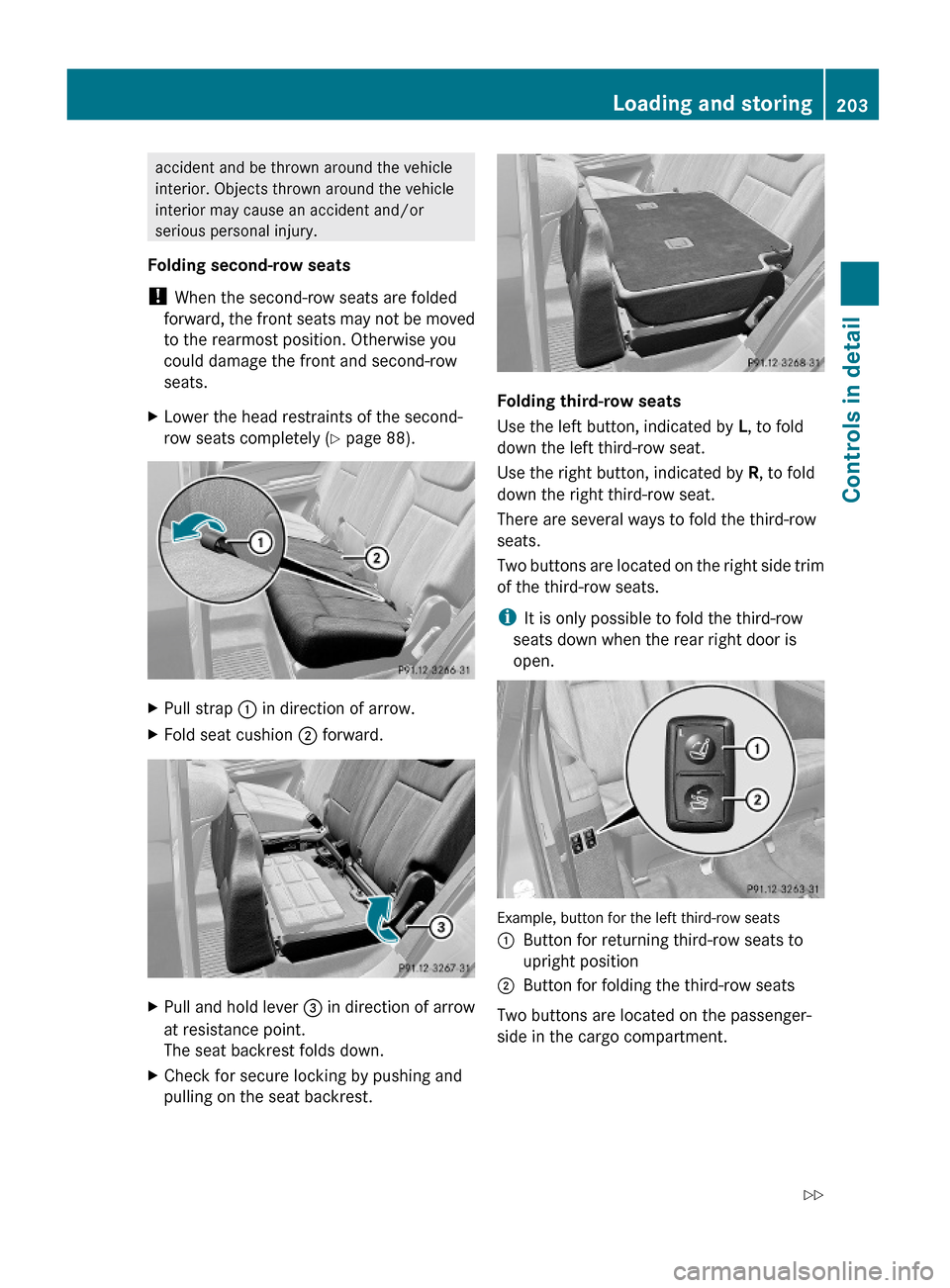 MERCEDES-BENZ GL550 2010 X164 Owners Manual accident and be thrown around the vehicle
interior. Objects thrown around the vehicle
interior may cause an accident and/or
serious personal injury.
Folding second-row seats
! When the second-row seat MERCEDES-BENZ GL550 2010 X164 Owners Manual accident and be thrown around the vehicle
interior. Objects thrown around the vehicle
interior may cause an accident and/or
serious personal injury.
Folding second-row seats
! When the second-row seat