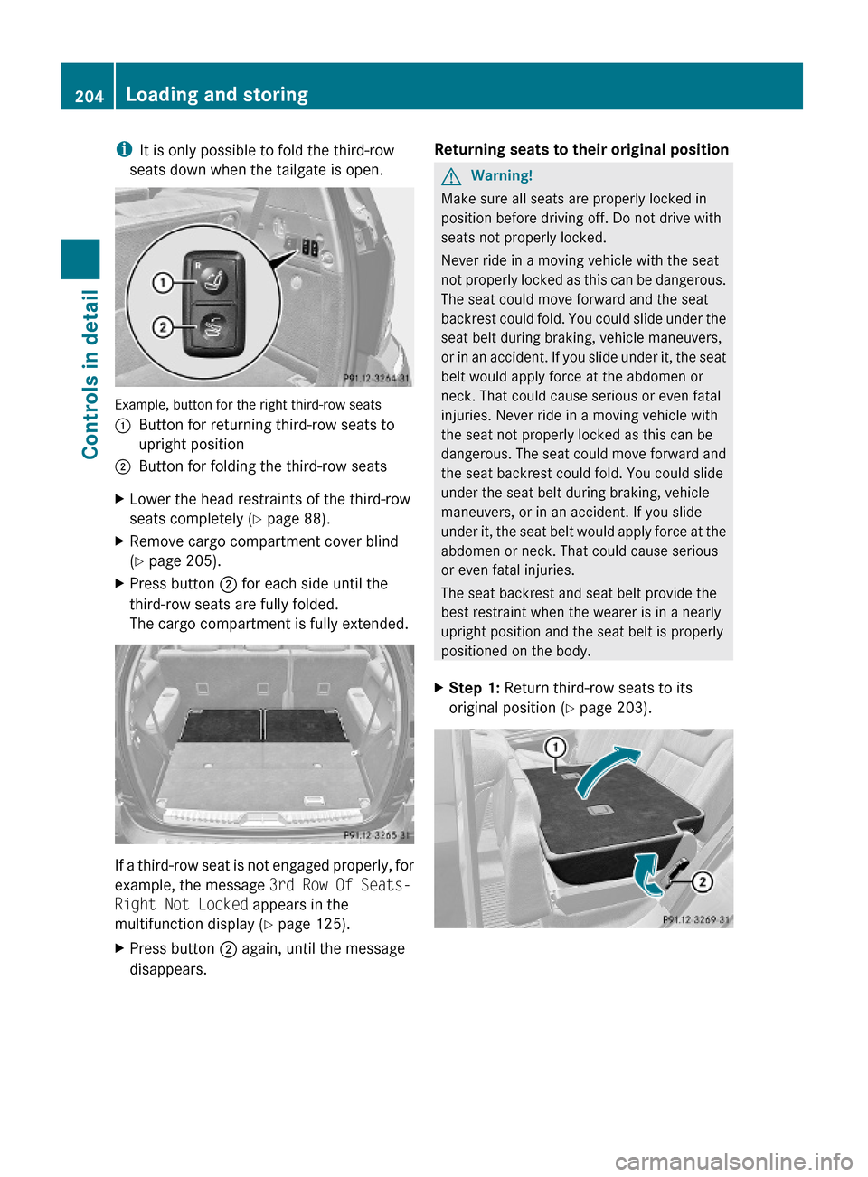 MERCEDES-BENZ GL550 2010 X164 Owners Manual iIt is only possible to fold the third-row
seats down when the tailgate is open.
Example, button for the right third-row seats
:Button for returning third-row seats to
upright position
;Button for fol MERCEDES-BENZ GL550 2010 X164 Owners Manual iIt is only possible to fold the third-row
seats down when the tailgate is open.
Example, button for the right third-row seats
:Button for returning third-row seats to
upright position
;Button for fol