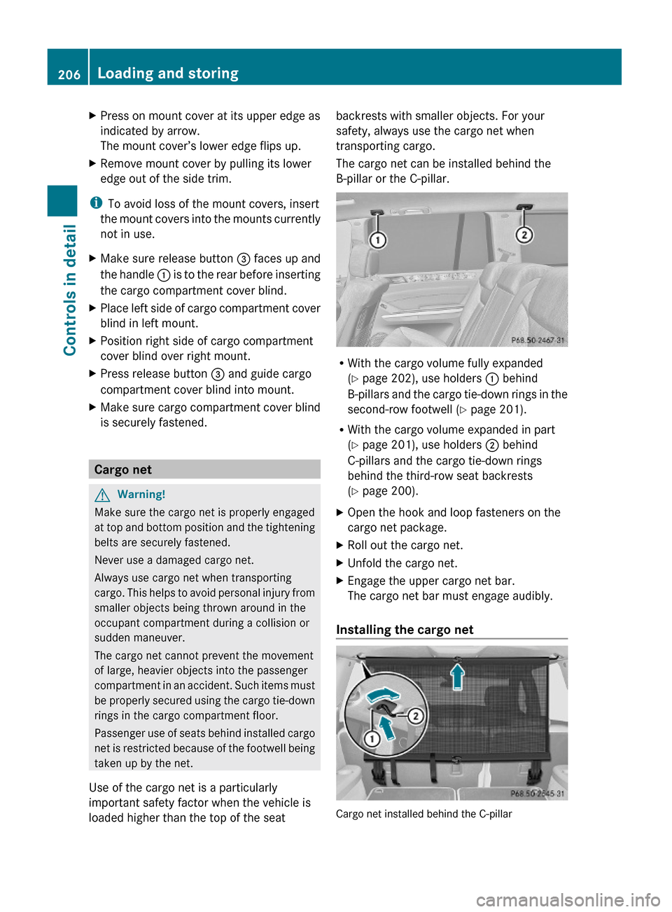 MERCEDES-BENZ GL550 2010 X164 Owners Manual XPress on mount cover at its upper edge as
indicated by arrow.
The mount cover’s lower edge flips up.
XRemove mount cover by pulling its lower
edge out of the side trim.
iTo avoid loss of the mount MERCEDES-BENZ GL550 2010 X164 Owners Manual XPress on mount cover at its upper edge as
indicated by arrow.
The mount cover’s lower edge flips up.
XRemove mount cover by pulling its lower
edge out of the side trim.
iTo avoid loss of the mount