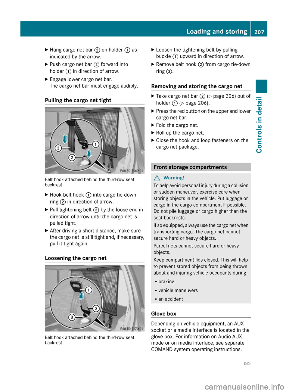 MERCEDES-BENZ GL550 2010 X164 Owners Manual XHang cargo net bar ; on holder : as
indicated by the arrow.
XPush cargo net bar ; forward into
holder : in direction of arrow.
XEngage lower cargo net bar.
The cargo net bar must engage audibly.
Pull MERCEDES-BENZ GL550 2010 X164 Owners Manual XHang cargo net bar ; on holder : as
indicated by the arrow.
XPush cargo net bar ; forward into
holder : in direction of arrow.
XEngage lower cargo net bar.
The cargo net bar must engage audibly.
Pull