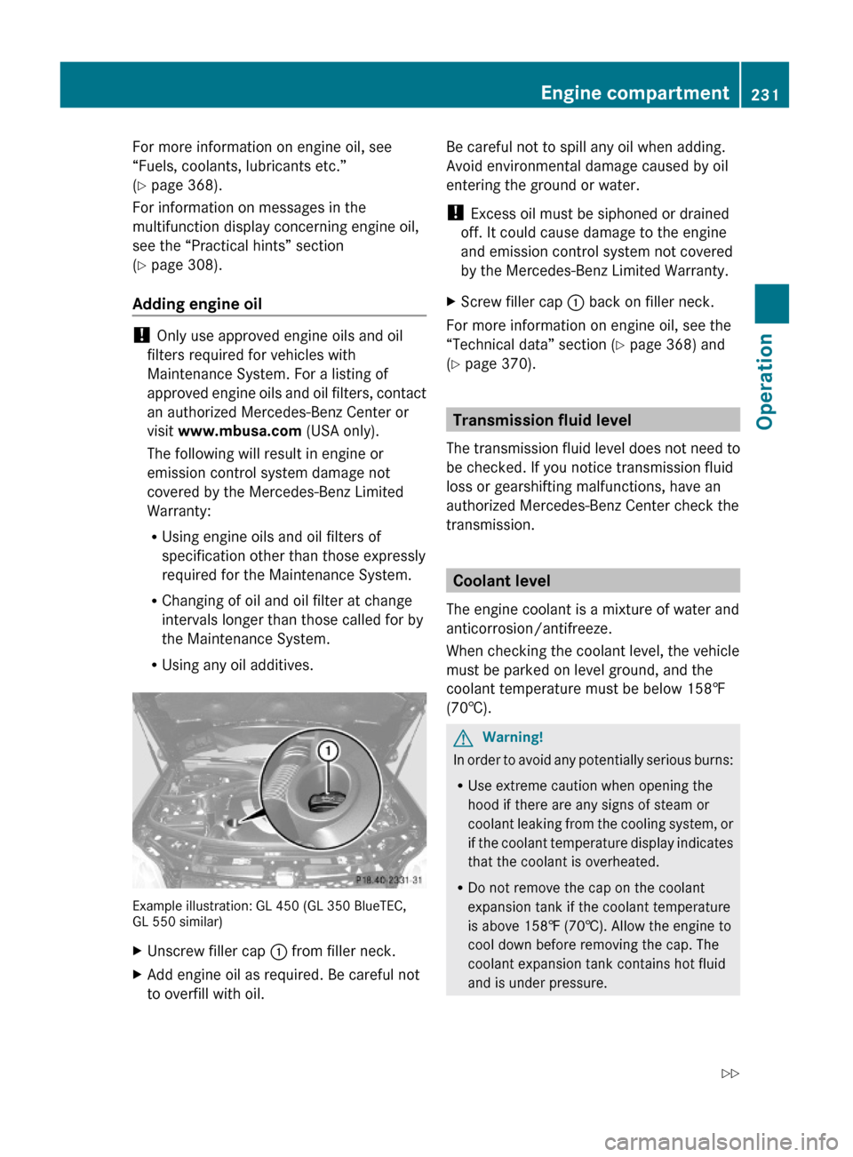 MERCEDES-BENZ GL550 2010 X164 Owners Manual For more information on engine oil, see
“Fuels, coolants, lubricants etc.”
(Y page 368).
For information on messages in the
multifunction display concerning engine oil,
see the “Practical hints MERCEDES-BENZ GL550 2010 X164 Owners Manual For more information on engine oil, see
“Fuels, coolants, lubricants etc.”
(Y page 368).
For information on messages in the
multifunction display concerning engine oil,
see the “Practical hints