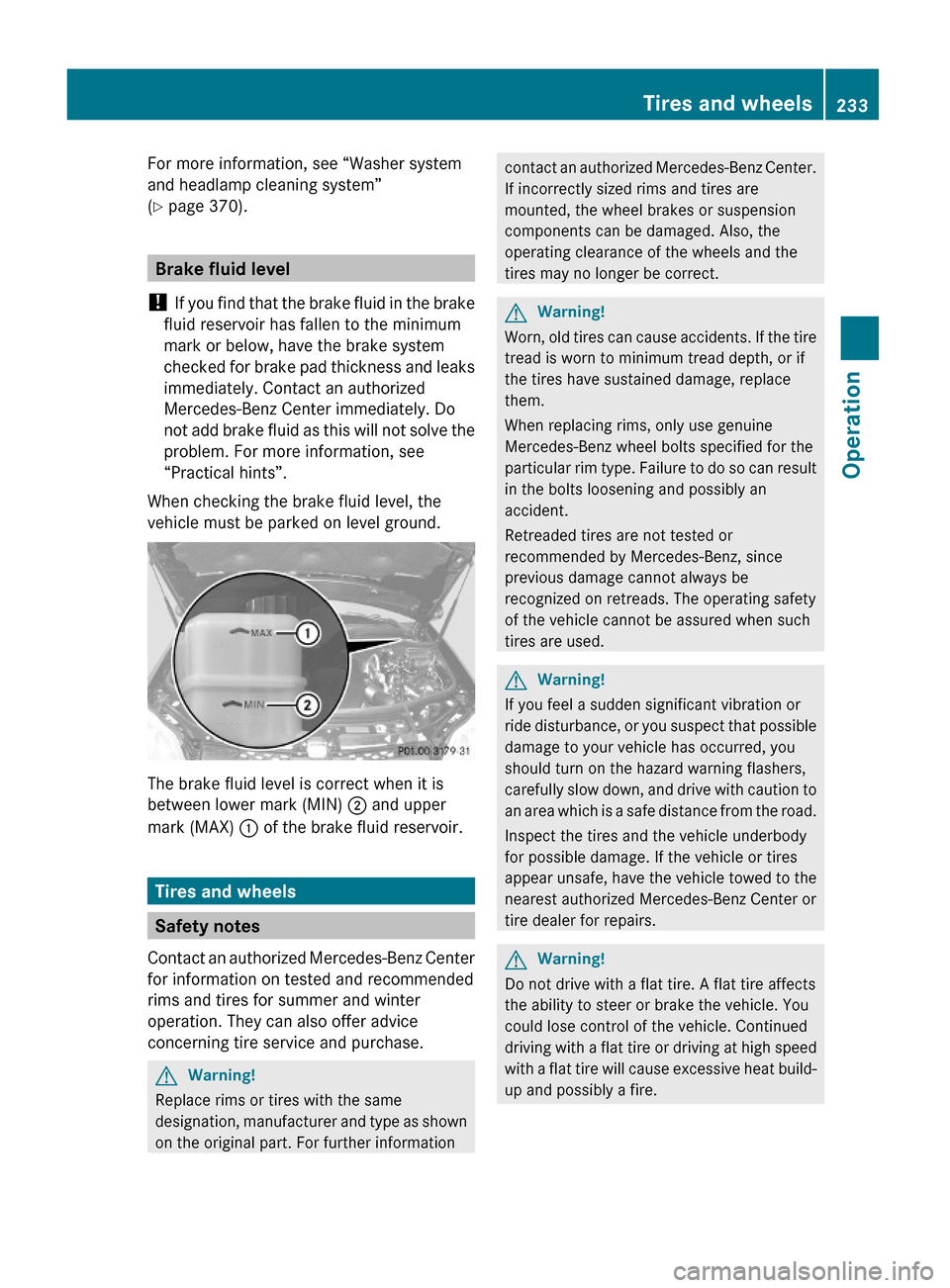MERCEDES-BENZ GL550 2010 X164 Owners Manual For more information, see “Washer system
and headlamp cleaning system”
(Y page 370).
Brake fluid level
! If you find that the brake fluid in the brake
fluid reservoir has fallen to the minimum
mar MERCEDES-BENZ GL550 2010 X164 Owners Manual For more information, see “Washer system
and headlamp cleaning system”
(Y page 370).
Brake fluid level
! If you find that the brake fluid in the brake
fluid reservoir has fallen to the minimum
mar