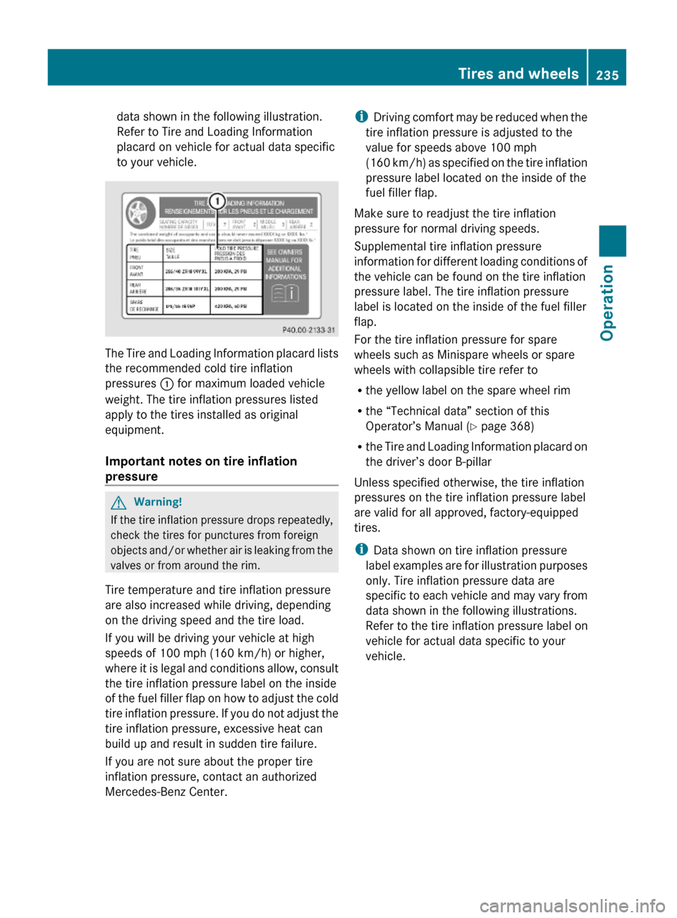 MERCEDES-BENZ GL550 2010 X164 Owners Manual data shown in the following illustration.
Refer to Tire and Loading Information
placard on vehicle for actual data specific
to your vehicle.
The Tire and Loading Information placard lists
the recommen MERCEDES-BENZ GL550 2010 X164 Owners Manual data shown in the following illustration.
Refer to Tire and Loading Information
placard on vehicle for actual data specific
to your vehicle.
The Tire and Loading Information placard lists
the recommen