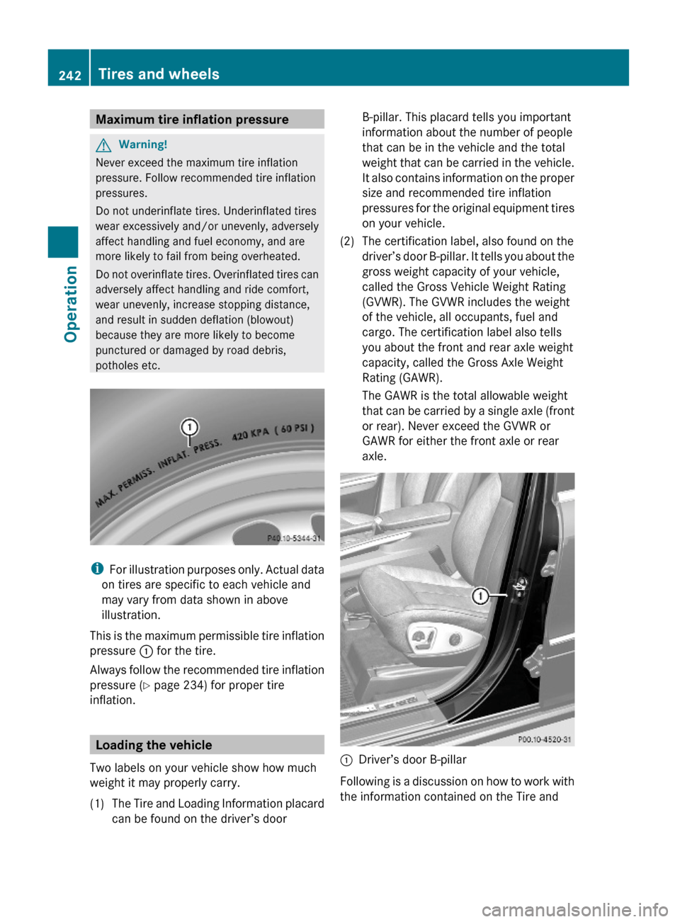 MERCEDES-BENZ GL550 2010 X164 Owners Manual Maximum tire inflation pressureGWarning!
Never exceed the maximum tire inflation
pressure. Follow recommended tire inflation
pressures.
Do not underinflate tires. Underinflated tires
wear excessively MERCEDES-BENZ GL550 2010 X164 Owners Manual Maximum tire inflation pressureGWarning!
Never exceed the maximum tire inflation
pressure. Follow recommended tire inflation
pressures.
Do not underinflate tires. Underinflated tires
wear excessively