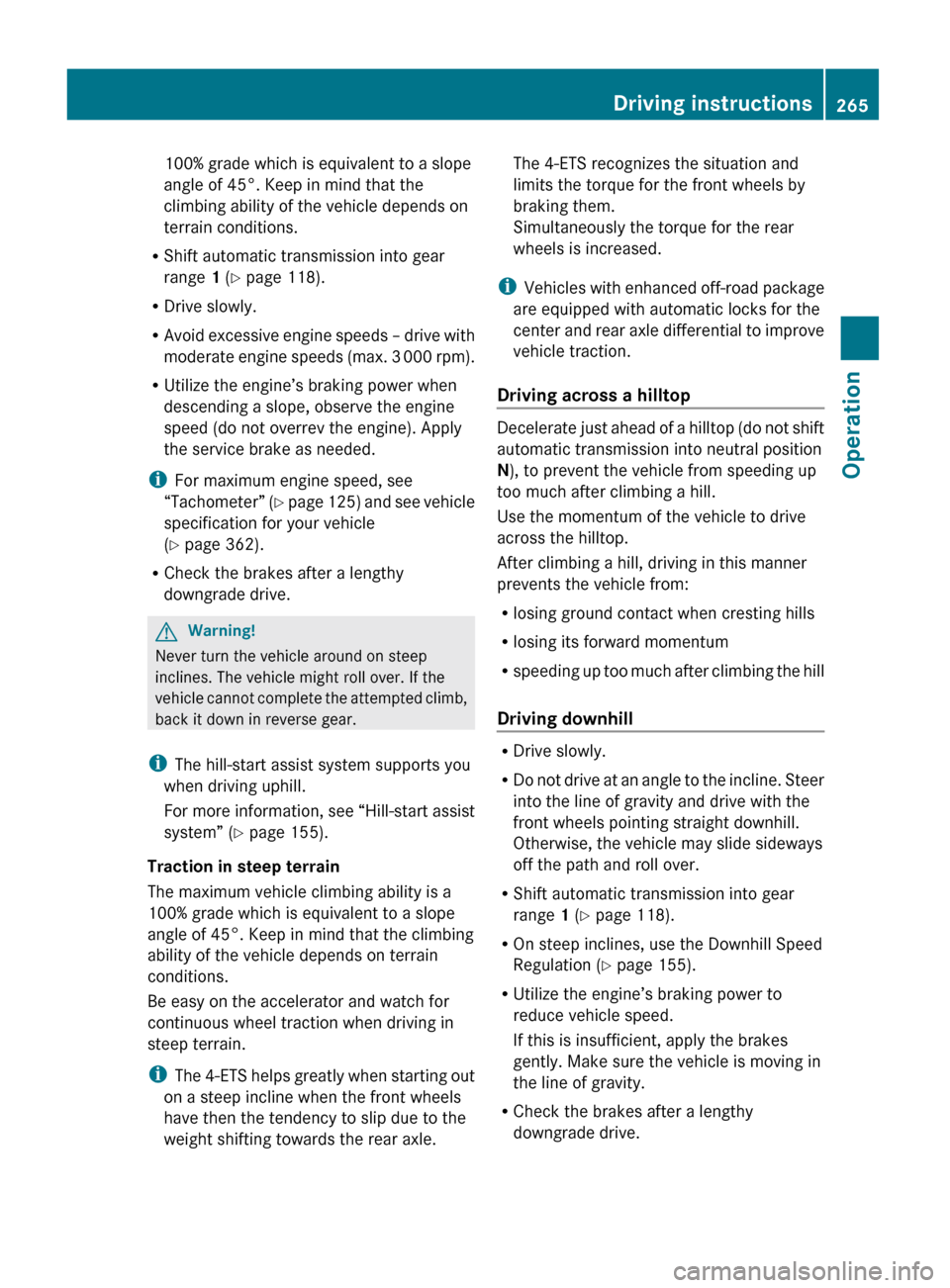 MERCEDES-BENZ GL450 2010 X164 Owners Manual 100% grade which is equivalent to a slope
angle of 45°. Keep in mind that the
climbing ability of the vehicle depends on
terrain conditions.
R Shift automatic transmission into gear
range 1 (Y page MERCEDES-BENZ GL450 2010 X164 Owners Manual 100% grade which is equivalent to a slope
angle of 45°. Keep in mind that the
climbing ability of the vehicle depends on
terrain conditions.
R Shift automatic transmission into gear
range 1 (Y page