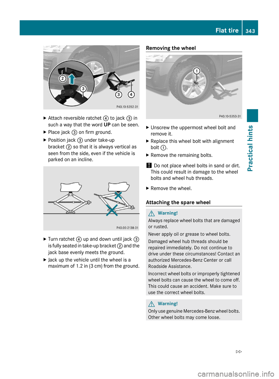 MERCEDES-BENZ GL450 2010 X164 Owners Manual XAttach reversible ratchet ? to jack = in
such a way that the word UP can be seen.
XPlace jack = on firm ground.XPosition jack = under take-up
bracket ; so that it is always vertical as
seen from the MERCEDES-BENZ GL450 2010 X164 Owners Manual XAttach reversible ratchet ? to jack = in
such a way that the word UP can be seen.
XPlace jack = on firm ground.XPosition jack = under take-up
bracket ; so that it is always vertical as
seen from the