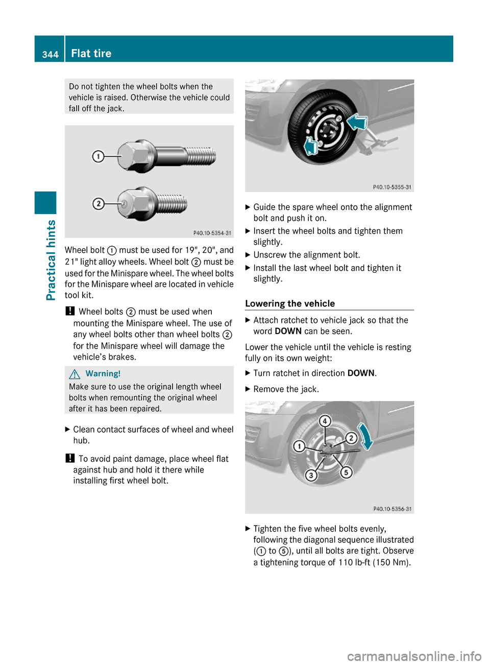 MERCEDES-BENZ GL450 2010 X164 Owners Manual Do not tighten the wheel bolts when the
vehicle is raised. Otherwise the vehicle could
fall off the jack.
Wheel bolt : must be used for 19", 20", and
21" light alloy wheels. Wheel bolt ; must be
used MERCEDES-BENZ GL450 2010 X164 Owners Manual Do not tighten the wheel bolts when the
vehicle is raised. Otherwise the vehicle could
fall off the jack.
Wheel bolt : must be used for 19", 20", and
21" light alloy wheels. Wheel bolt ; must be
used