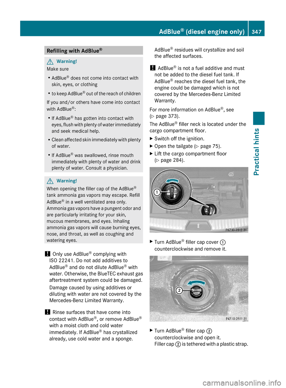 MERCEDES-BENZ GL450 2010 X164 Owners Manual Refilling with AdBlue® GWarning!
Make sure
RAdBlue® does not come into contact with
skin, eyes, or clothing
Rto keep AdBlue® out of the reach of children
If you and/or others have come into contact MERCEDES-BENZ GL450 2010 X164 Owners Manual Refilling with AdBlue® GWarning!
Make sure
RAdBlue® does not come into contact with
skin, eyes, or clothing
Rto keep AdBlue® out of the reach of children
If you and/or others have come into contact