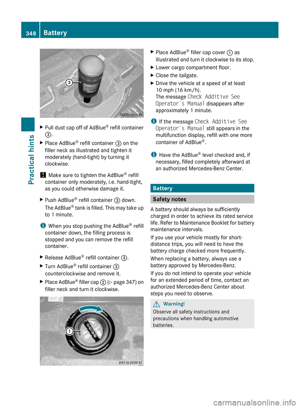 MERCEDES-BENZ GL450 2010 X164 Owners Manual XPull dust cap off of AdBlue® refill container
=.
XPlace AdBlue® refill container = on the
filler neck as illustrated and tighten it
moderately (hand-tight) by turning it
clockwise.
! Make sure to t MERCEDES-BENZ GL450 2010 X164 Owners Manual XPull dust cap off of AdBlue® refill container
=.
XPlace AdBlue® refill container = on the
filler neck as illustrated and tighten it
moderately (hand-tight) by turning it
clockwise.
! Make sure to t