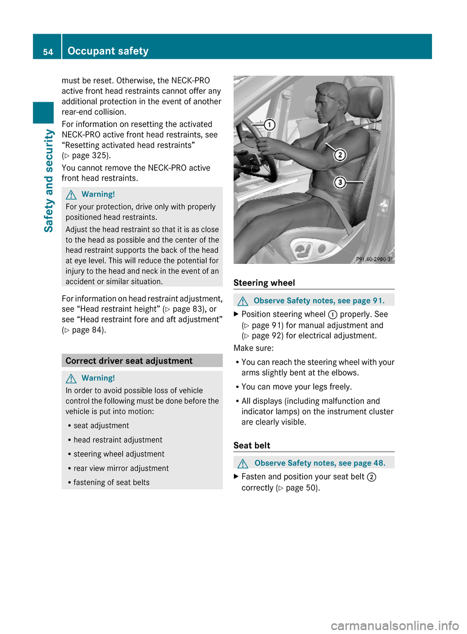 MERCEDES-BENZ GL550 2010 X164 Owners Manual must be reset. Otherwise, the NECK-PRO
active front head restraints cannot offer any
additional protection in the event of another
rear-end collision.
For information on resetting the activated
NECK-P MERCEDES-BENZ GL550 2010 X164 Owners Manual must be reset. Otherwise, the NECK-PRO
active front head restraints cannot offer any
additional protection in the event of another
rear-end collision.
For information on resetting the activated
NECK-P