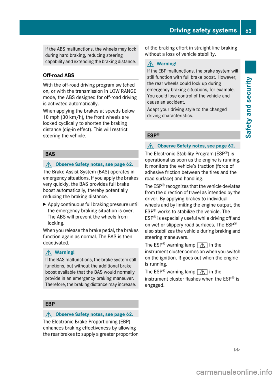 MERCEDES-BENZ GL550 2010 X164 Owners Manual If the ABS malfunctions, the wheels may lock
during hard braking, reducing steering
capability and extending the braking distance.
Off-road ABS
With the off-road driving program switched
on, or with t MERCEDES-BENZ GL550 2010 X164 Owners Manual If the ABS malfunctions, the wheels may lock
during hard braking, reducing steering
capability and extending the braking distance.
Off-road ABS
With the off-road driving program switched
on, or with t