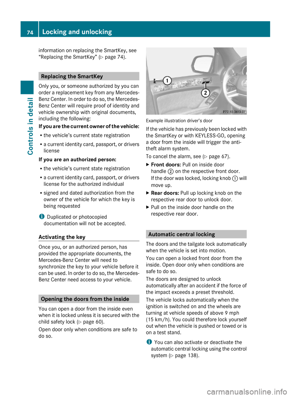 MERCEDES-BENZ GL550 2010 X164 Owners Manual information on replacing the SmartKey, see
“Replacing the SmartKey” (Y page 74).
Replacing the SmartKey
Only you, or someone authorized by you can
order a replacement key from any Mercedes-
Benz C