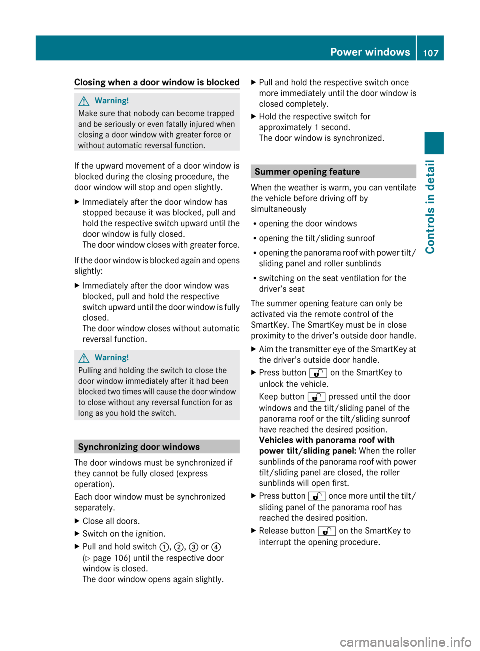 MERCEDES-BENZ E550 2010 W212 Owners Manual Closing when a door window is blockedGWarning!
Make sure that nobody can become trapped
and be seriously or even fatally injured when
closing a door window with greater force or
without automatic reve MERCEDES-BENZ E550 2010 W212 Owners Manual Closing when a door window is blockedGWarning!
Make sure that nobody can become trapped
and be seriously or even fatally injured when
closing a door window with greater force or
without automatic reve