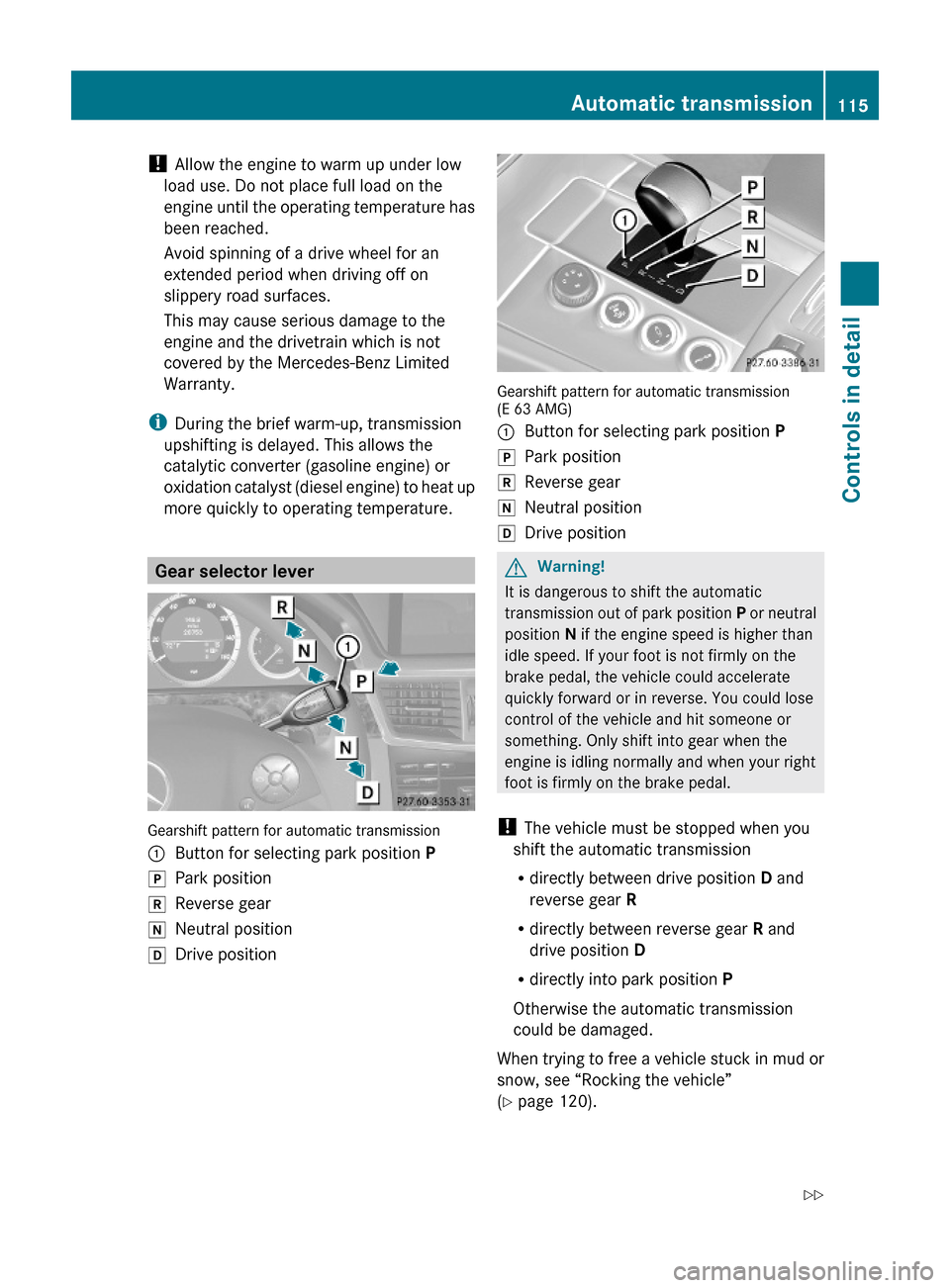 MERCEDES-BENZ E550 2010 W212 Owners Manual ! Allow the engine to warm up under low
load use. Do not place full load on the
engine until the operating temperature has
been reached.
Avoid spinning of a drive wheel for an
extended period when dri MERCEDES-BENZ E550 2010 W212 Owners Manual ! Allow the engine to warm up under low
load use. Do not place full load on the
engine until the operating temperature has
been reached.
Avoid spinning of a drive wheel for an
extended period when dri