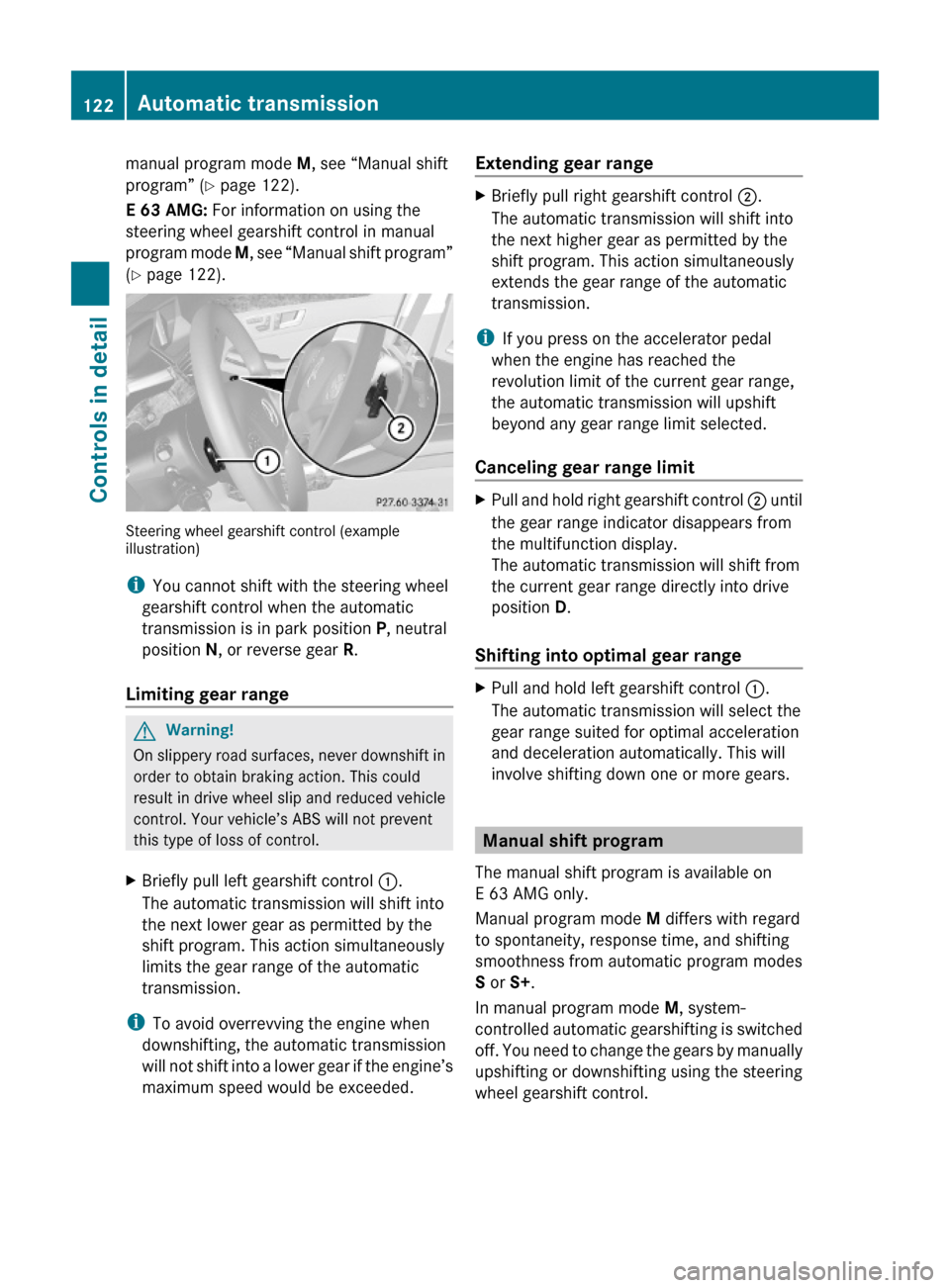MERCEDES-BENZ E550 2010 W212 Owners Manual manual program mode M, see “Manual shift
program” (Y page 122).
E 63 AMG: For information on using the
steering wheel gearshift control in manual
program mode M, see “Manual shift program”
(Y MERCEDES-BENZ E550 2010 W212 Owners Manual manual program mode M, see “Manual shift
program” (Y page 122).
E 63 AMG: For information on using the
steering wheel gearshift control in manual
program mode M, see “Manual shift program”
(Y