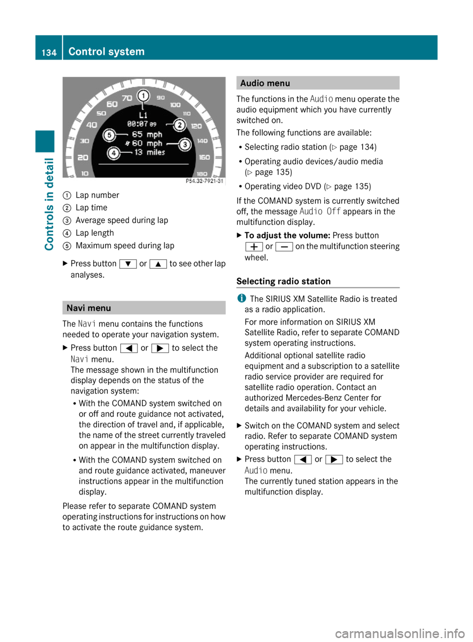 MERCEDES-BENZ E550 2010 W212 Owners Manual :Lap number;Lap time=Average speed during lap?Lap lengthAMaximum speed during lapXPress button : or 9 to see other lap
analyses.
Navi menu
The Navi menu contains the functions
needed to operate your n MERCEDES-BENZ E550 2010 W212 Owners Manual :Lap number;Lap time=Average speed during lap?Lap lengthAMaximum speed during lapXPress button : or 9 to see other lap
analyses.
Navi menu
The Navi menu contains the functions
needed to operate your n