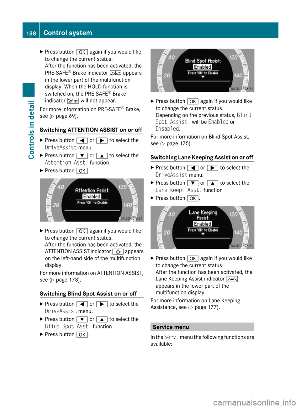 MERCEDES-BENZ E550 2010 W212 Owners Manual XPress button a again if you would like
to change the current status.
After the function has been activated, the
PRE-SAFE® Brake indicator Ä appears
in the lower part of the multifunction
display. W MERCEDES-BENZ E550 2010 W212 Owners Manual XPress button a again if you would like
to change the current status.
After the function has been activated, the
PRE-SAFE® Brake indicator Ä appears
in the lower part of the multifunction
display. W