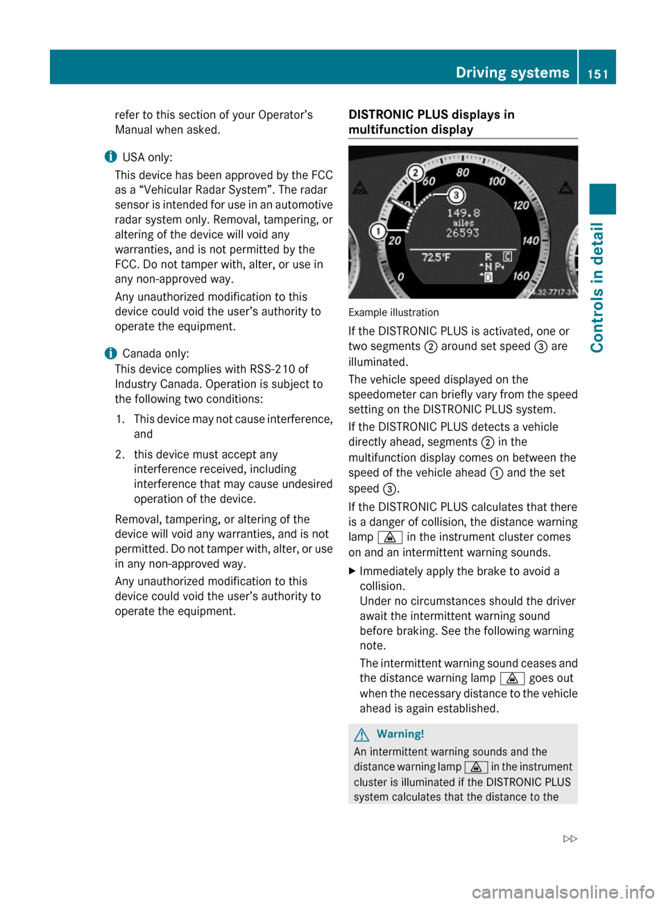 MERCEDES-BENZ E550 2010 W212 Owners Manual refer to this section of your Operator’s
Manual when asked.
iUSA only:
This device has been approved by the FCC
as a “Vehicular Radar System”. The radar
sensor is intended for use in an automoti MERCEDES-BENZ E550 2010 W212 Owners Manual refer to this section of your Operator’s
Manual when asked.
iUSA only:
This device has been approved by the FCC
as a “Vehicular Radar System”. The radar
sensor is intended for use in an automoti