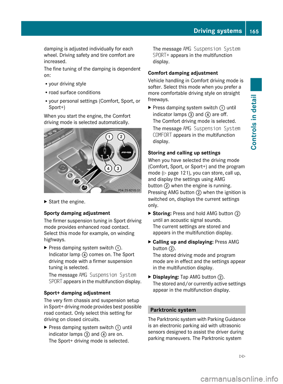 MERCEDES-BENZ E550 2010 W212 Owners Manual damping is adjusted individually for each
wheel. Driving safety and tire comfort are
increased.
The fine tuning of the damping is dependent
on:
Ryour driving style
Rroad surface conditions
Ryour perso MERCEDES-BENZ E550 2010 W212 Owners Manual damping is adjusted individually for each
wheel. Driving safety and tire comfort are
increased.
The fine tuning of the damping is dependent
on:
Ryour driving style
Rroad surface conditions
Ryour perso
