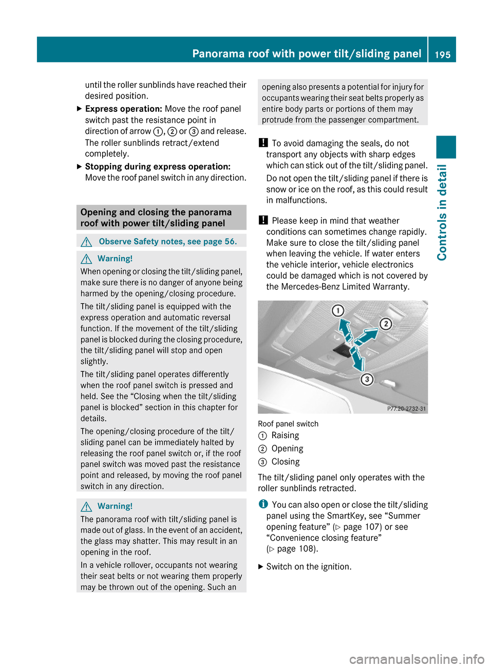 MERCEDES-BENZ E550 2010 W212 Owners Manual until the roller sunblinds have reached their
desired position.
XExpress operation: Move the roof panel
switch past the resistance point in
direction of arrow :, ; or = and release.
The roller sunblin MERCEDES-BENZ E550 2010 W212 Owners Manual until the roller sunblinds have reached their
desired position.
XExpress operation: Move the roof panel
switch past the resistance point in
direction of arrow :, ; or = and release.
The roller sunblin
