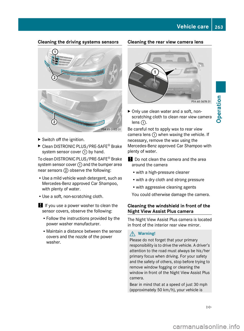 MERCEDES-BENZ E550 2010 W212 Owners Manual Cleaning the driving systems sensorsXSwitch off the ignition.XClean DISTRONIC PLUS/PRE-SAFE® Brake
system sensor cover : by hand.
To clean DISTRONIC PLUS/PRE-SAFE® Brake
system sensor cover : and th MERCEDES-BENZ E550 2010 W212 Owners Manual Cleaning the driving systems sensorsXSwitch off the ignition.XClean DISTRONIC PLUS/PRE-SAFE® Brake
system sensor cover : by hand.
To clean DISTRONIC PLUS/PRE-SAFE® Brake
system sensor cover : and th