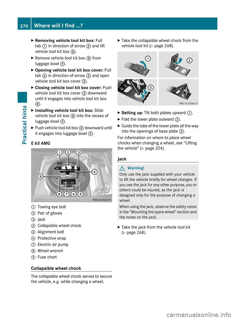 MERCEDES-BENZ E550 2010 W212 Owners Manual XRemoving vehicle tool kit box: Pull
tab : in direction of arrow ; and lift
vehicle tool kit box D.
XRemove vehicle tool kit box D from
luggage bowl E.
XOpening vehicle tool kit box cover: Pull
tab B MERCEDES-BENZ E550 2010 W212 Owners Manual XRemoving vehicle tool kit box: Pull
tab : in direction of arrow ; and lift
vehicle tool kit box D.
XRemove vehicle tool kit box D from
luggage bowl E.
XOpening vehicle tool kit box cover: Pull
tab B