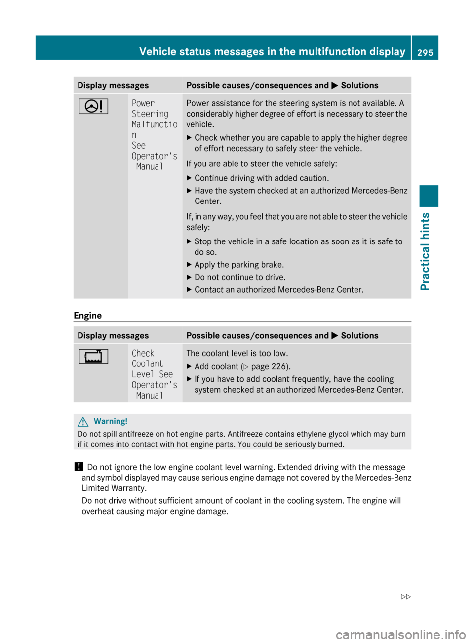 MERCEDES-BENZ E550 2010 W212 Owners Manual Display messagesPossible causes/consequences and M SolutionsDPower
Steering
Malfunctio
n
See
Operators
ManualPower assistance for the steering system is not available. A
considerably higher degree MERCEDES-BENZ E550 2010 W212 Owners Manual Display messagesPossible causes/consequences and M SolutionsDPower
Steering
Malfunctio
n
See
Operators
ManualPower assistance for the steering system is not available. A
considerably higher degree