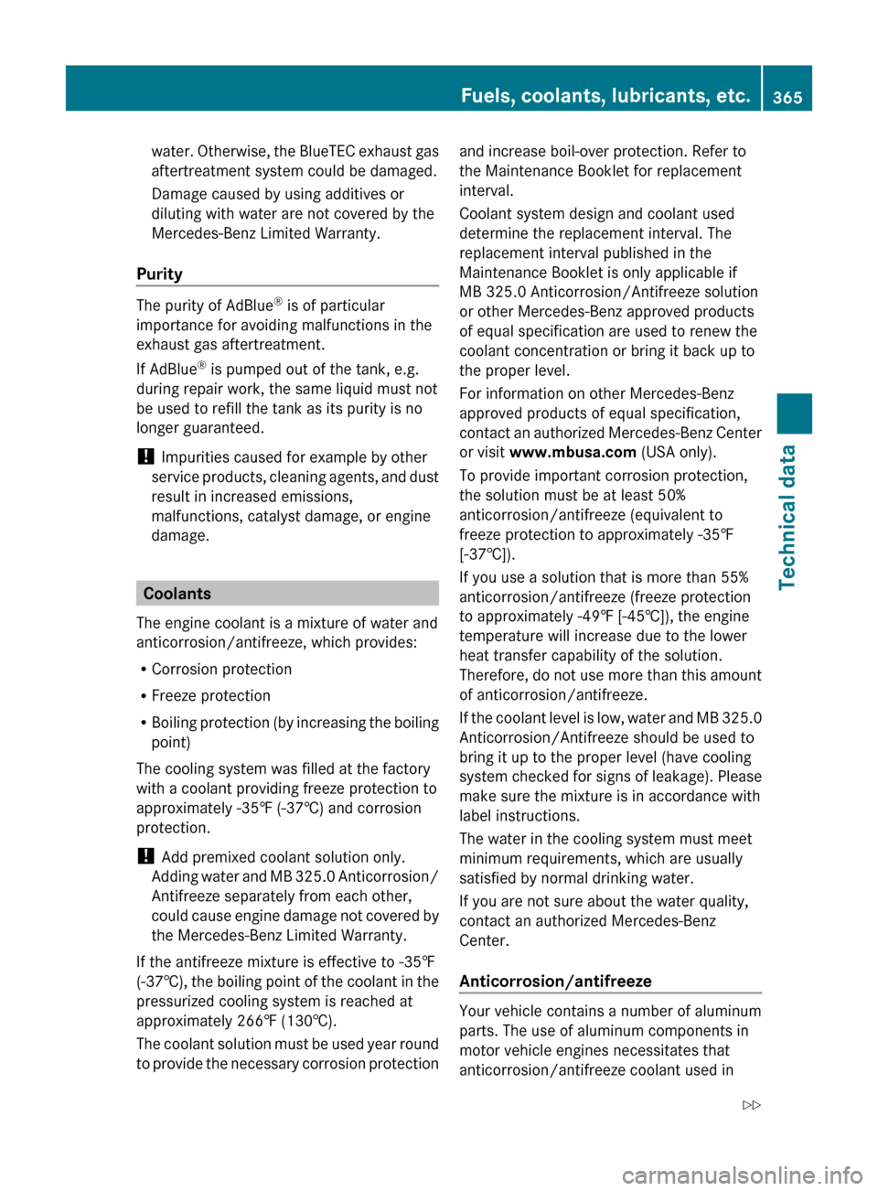MERCEDES-BENZ E550 2010 W212 Owners Manual water. Otherwise, the BlueTEC exhaust gas
aftertreatment system could be damaged.
Damage caused by using additives or
diluting with water are not covered by the
Mercedes-Benz Limited Warranty.
Purity
MERCEDES-BENZ E550 2010 W212 Owners Manual water. Otherwise, the BlueTEC exhaust gas
aftertreatment system could be damaged.
Damage caused by using additives or
diluting with water are not covered by the
Mercedes-Benz Limited Warranty.
Purity