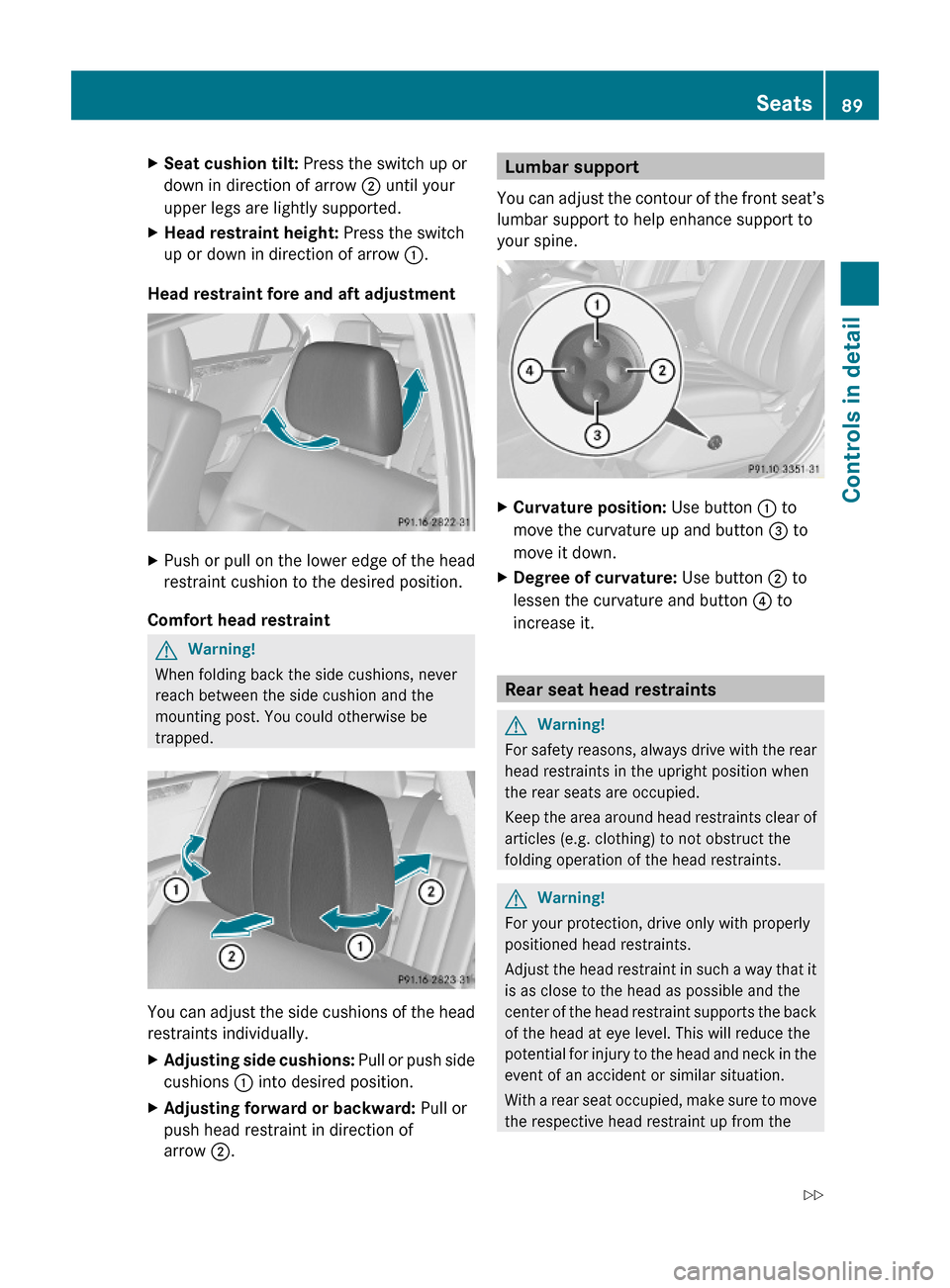 MERCEDES-BENZ E550 2010 W212 Owners Manual XSeat cushion tilt: Press the switch up or
down in direction of arrow ; until your
upper legs are lightly supported.
XHead restraint height: Press the switch
up or down in direction of arrow :.
Head r MERCEDES-BENZ E550 2010 W212 Owners Manual XSeat cushion tilt: Press the switch up or
down in direction of arrow ; until your
upper legs are lightly supported.
XHead restraint height: Press the switch
up or down in direction of arrow :.
Head r