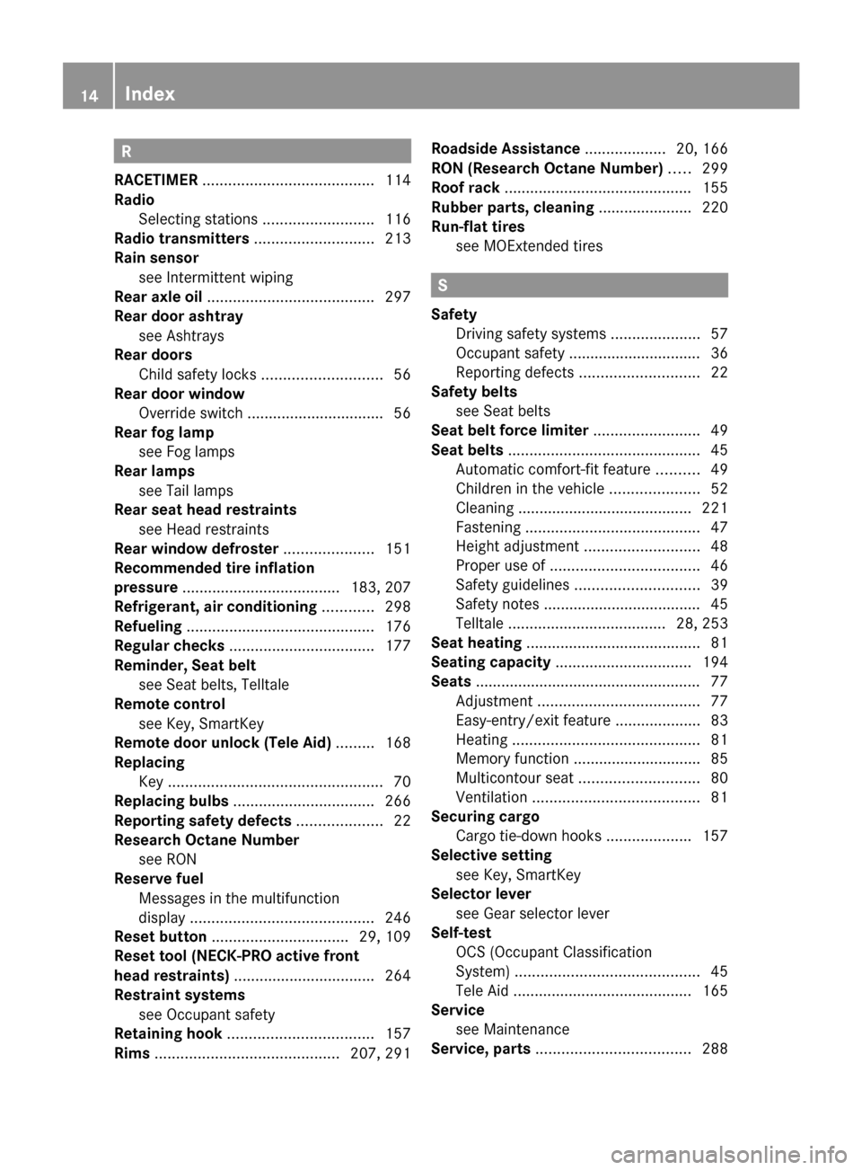 MERCEDES-BENZ CLS550 2010 W219 Owners Manual R
RACETIMER ........................................ 114
Radio Selecting stations
..........................116
Radio transmitters ............................213
Rain sensor see Intermittent wipi MERCEDES-BENZ CLS550 2010 W219 Owners Manual R
RACETIMER ........................................ 114
Radio Selecting stations
..........................116
Radio transmitters ............................213
Rain sensor see Intermittent wipi