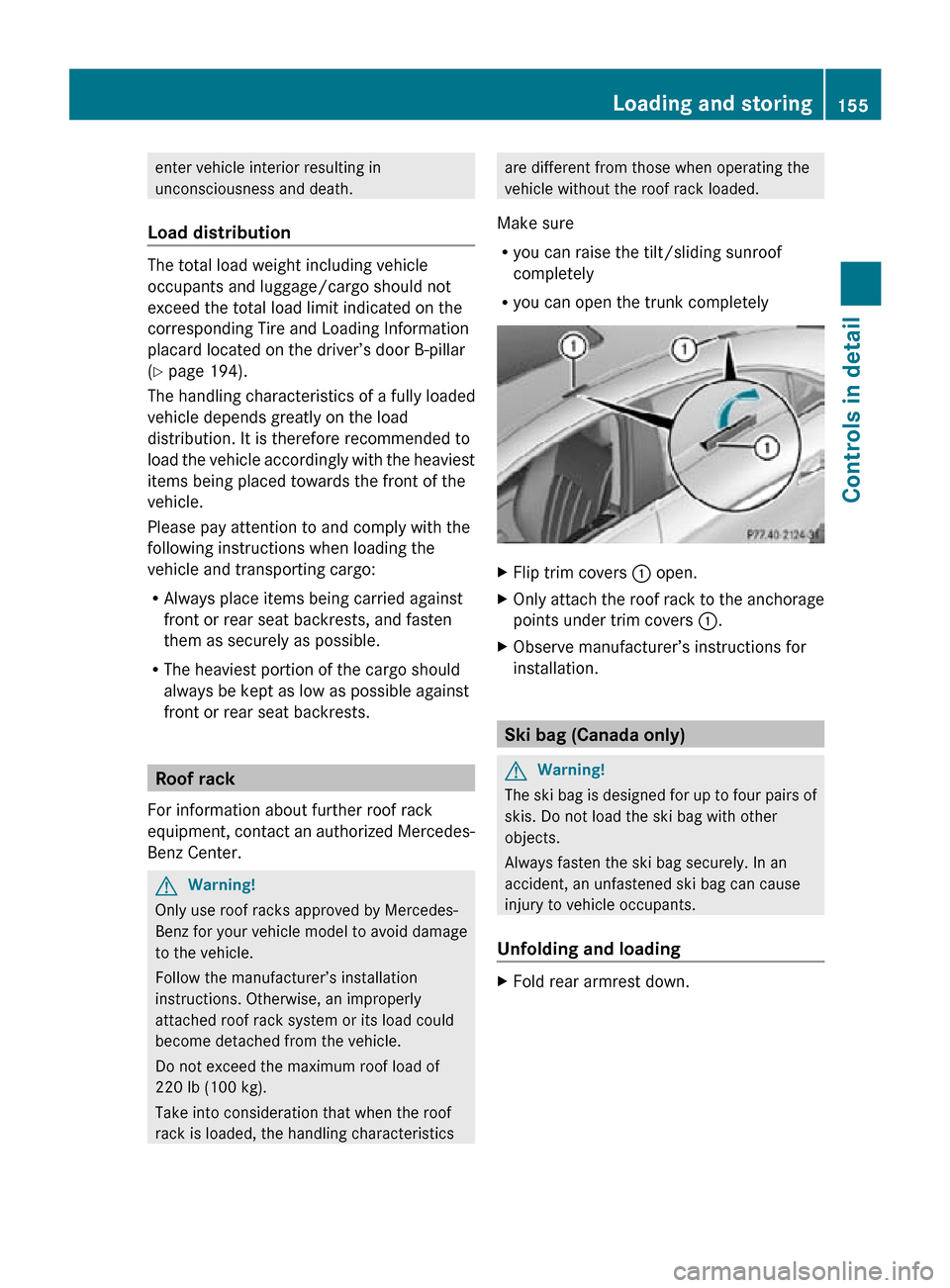 MERCEDES-BENZ CLS550 2010 W219 Owners Manual enter vehicle interior resulting in
unconsciousness and death.
Load distribution The total load weight including vehicle
occupants and luggage/cargo should not
exceed the total load limit indicated on MERCEDES-BENZ CLS550 2010 W219 Owners Manual enter vehicle interior resulting in
unconsciousness and death.
Load distribution The total load weight including vehicle
occupants and luggage/cargo should not
exceed the total load limit indicated on