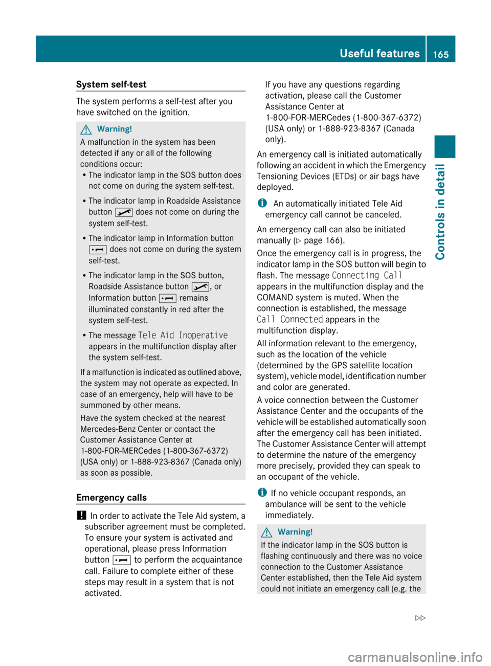 MERCEDES-BENZ CLS550 2010 W219 Owners Manual System self-test
The system performs a self-test after you
have switched on the ignition.
G
Warning!
A malfunction in the system has been
detected if any or all of the following
conditions occur:
R T MERCEDES-BENZ CLS550 2010 W219 Owners Manual System self-test
The system performs a self-test after you
have switched on the ignition.
G
Warning!
A malfunction in the system has been
detected if any or all of the following
conditions occur:
R T