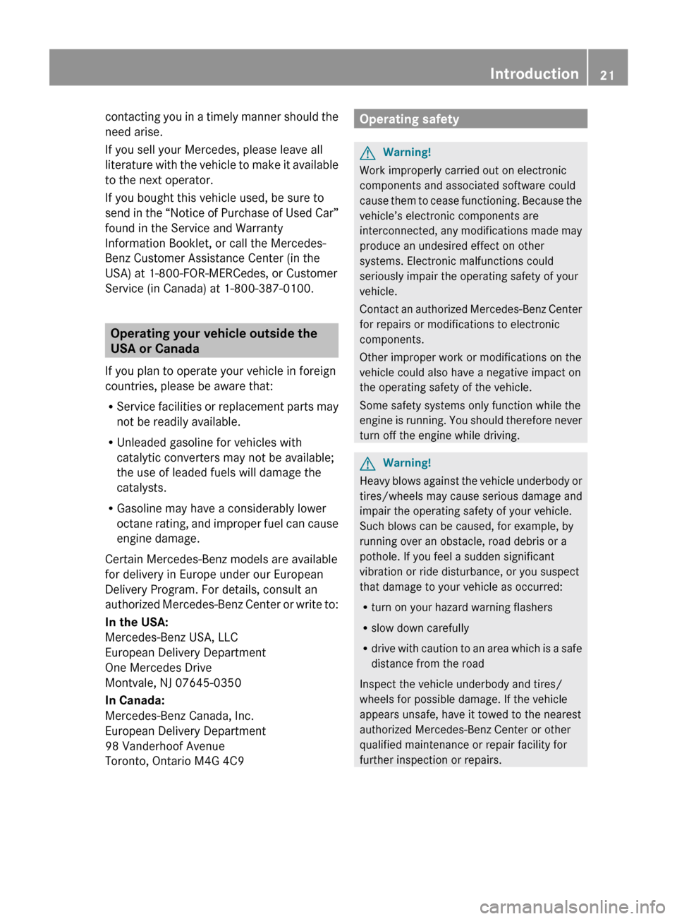 MERCEDES-BENZ CLS550 2010 W219 Owners Manual contacting you in a timely manner should the
need arise.
If you sell your Mercedes, please leave all
literature
with the vehicle to make it available
to the next operator.
If you bought this vehicle MERCEDES-BENZ CLS550 2010 W219 Owners Manual contacting you in a timely manner should the
need arise.
If you sell your Mercedes, please leave all
literature
with the vehicle to make it available
to the next operator.
If you bought this vehicle