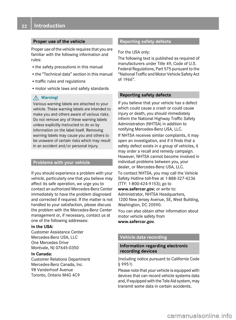 MERCEDES-BENZ CLS550 2010 W219 Owners Manual Proper use of the vehicle
Proper use of the vehicle requires that you are
familiar with the following information and
rules:
R the safety precautions in this manual
R the “Technical data” section MERCEDES-BENZ CLS550 2010 W219 Owners Manual Proper use of the vehicle
Proper use of the vehicle requires that you are
familiar with the following information and
rules:
R the safety precautions in this manual
R the “Technical data” section